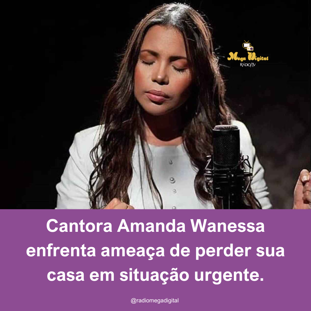 Cantora Amanda Wanessa enfrenta ameaça de perder sua casa em situação urgente.